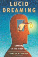 Книга «Lucid Dreaming: Gateway to the Inner Self» Роберта Ваггонера